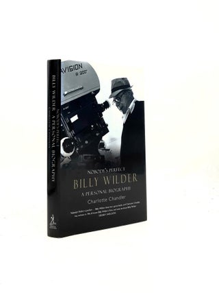 Item #197992 NOBODY'S PERFECT Billy Wilder A Personal Biography. CHANDLER Charlotte