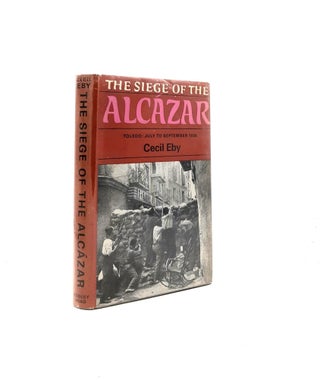 Item #197999 THE SIEGE OF ALCAZAR Toledo July to September 1936. EBY Cecil