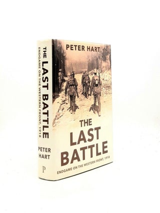 Item #198014 THE LAST BATTLE Endgame on the Western Front 1918. HART Peter