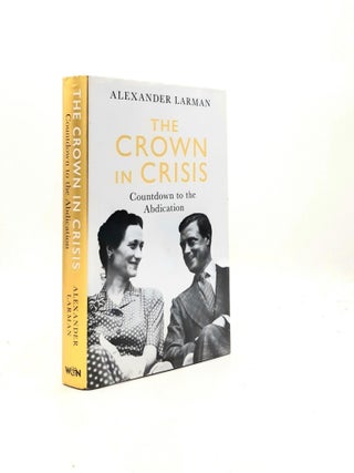 Item #198026 THE CROWN IN CRISIS Countdown to the Abdication. LARMAN Alexander