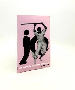 Item #198071 JO Art of the Japanese Short Staff. LOWRY Dave
