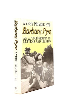 Item #198139 A VERY PRIVATE EYE The Diaries Letters and Notebooks of Barbara Pym. HOLT Hazel PYM...