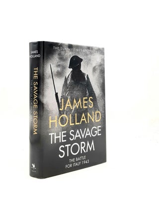 Item #198140 THE SAVAGE STORM The Battle for Italy 1943. HOLLAND James