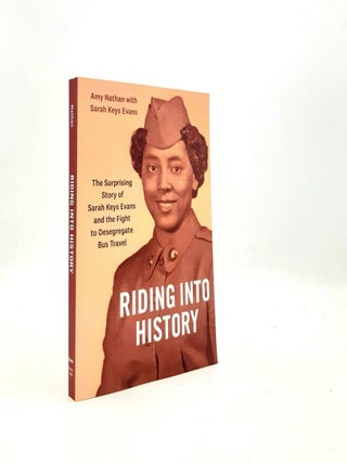 Item #198223 RIDING INTO HISTORY The Surprising Story of Sarah Keys Evans and the Fight to...