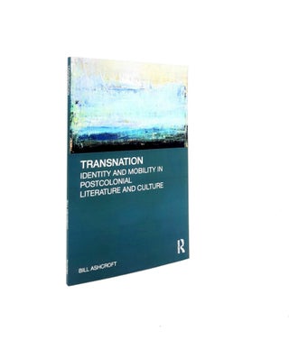 Item #198255 TRANSNATION Identity and Mobility in Postcolonial Literature and Culture. ASHCROFT Bill