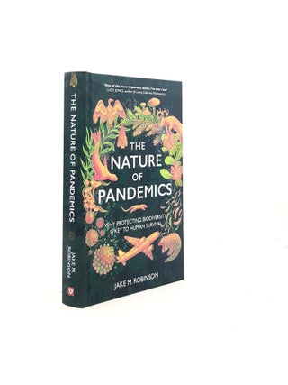 Item #198325 THE NATURE OF PANDEMICS Why Protecting Biodiversity is Key to Human Survival....