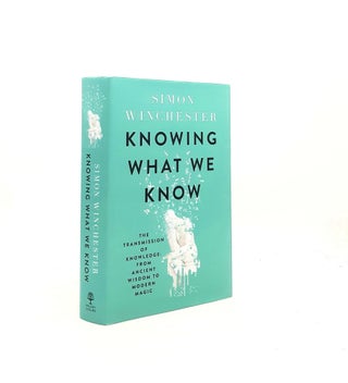 Item #198347 KNOWING WHAT WE KNOW The Transmission of Knowledge from Ancient Wisdom to Modern...