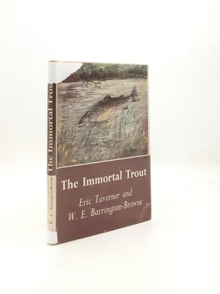 Item #198358 THE IMMORTAL TROUT. BARRINGTON-BROWNE W. E TAVERNER Eric