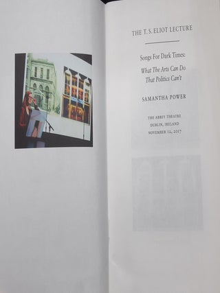 SONGS FOR DARK TIMES What the Arts Can Do That Politics Can't The T.S. Eliot Lecture 2017.