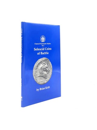 Item #198397 SELEUCID COINS OF BACTRIA Classical Numismatic Studies No. 1. KRITT Brian