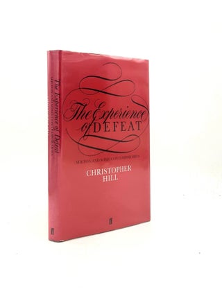 Item #198638 THE EXPERIENCE OF DEFEAT Milton and Some Contemporaries. HILL Christopher