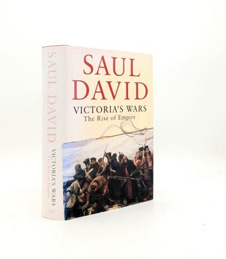 Item #198658 VICTORIA'S WARS The Rise of Empire. DAVID Saul