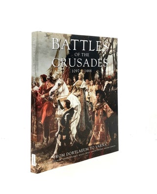 Item #198860 BATTLES OF THE CRUSADES 1097-1444 From Dorylaeum to Varna. DEVRIES Kelly