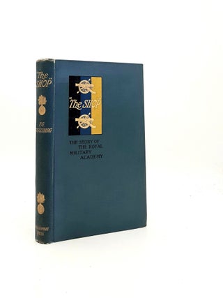 Item #198910 THE SHOP The Story of The Royal Military Academy. GUGGISBERG F. G