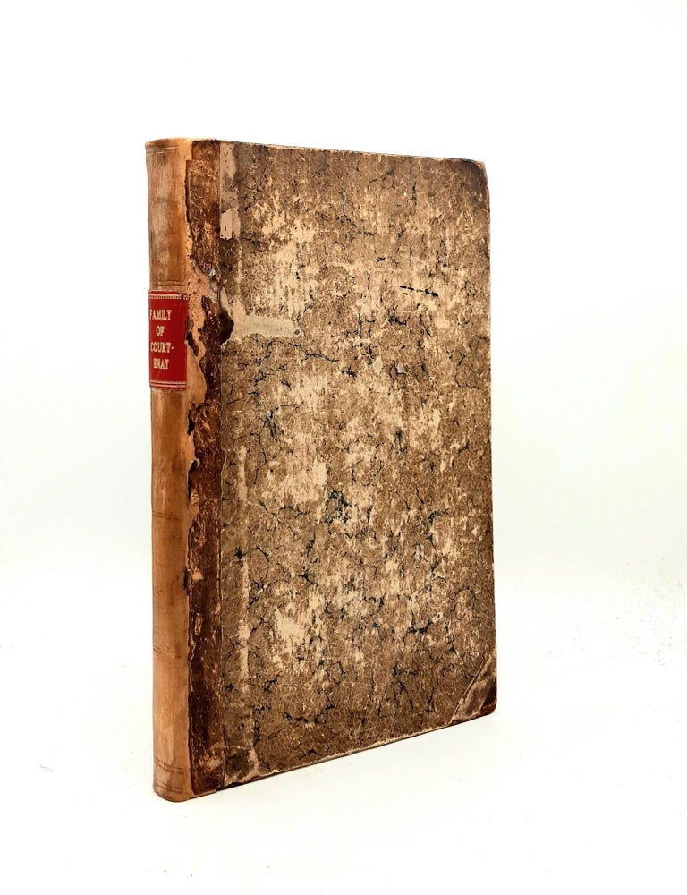 Item #198920 A GENEALOGICAL HISTORY OF THE NOBLE AND ILLUSTRIOUS FAMILY OF COURTENAY In Three Parts the First Giveth an Account of the Counts of Edessa of that Family The Second of that Branch that is in France The Third of that Branch that is in England. CLEAVELAND Ezra.