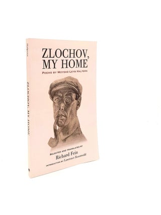 Item #198956 ZLOCHOV MY HOME Poems by Moyshe-Leyb Halpern. FEIN Richard HALPERN Moyshe-Leyb