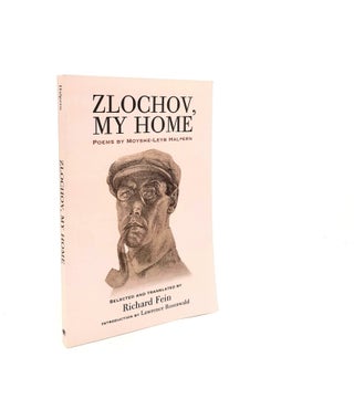 Item #198956 ZLOCHOV MY HOME Poems by Moyshe-Leyb Halpern. FEIN Richard HALPERN Moyshe-Leyb