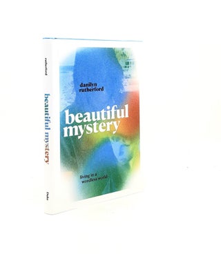 Item #198988 BEAUTIFUL MYSTERY Living in a Wordless World. RUTHERFORD Danilyn