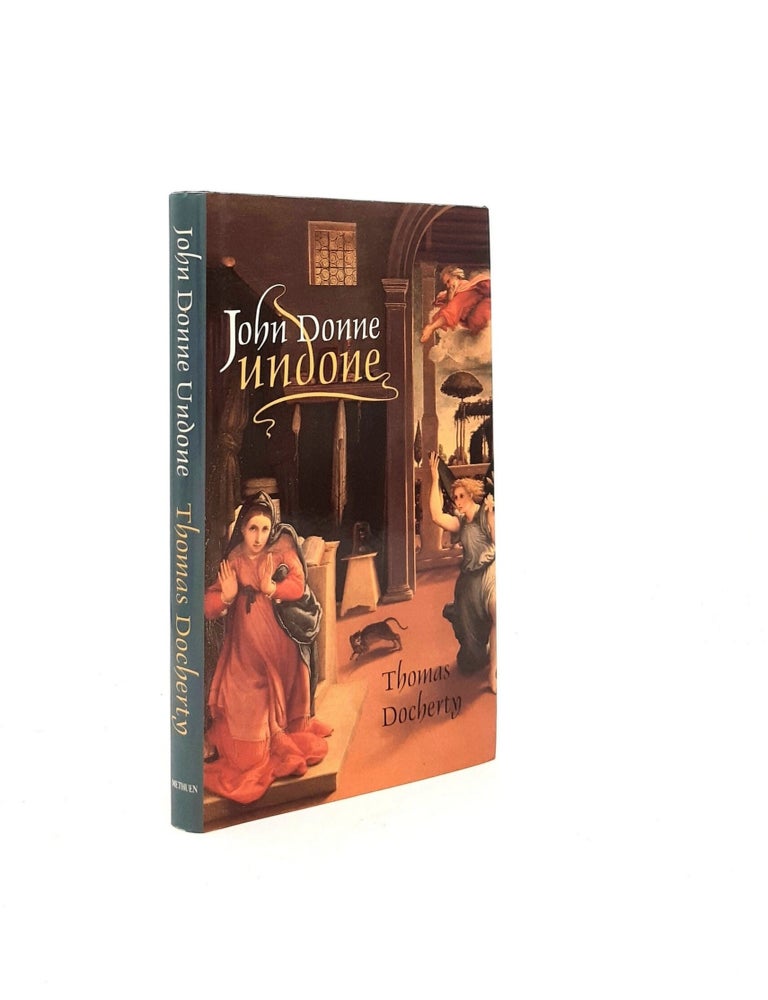 Item #199049 JOHN DONNE UNDONE. DOCHERTY Thomas.