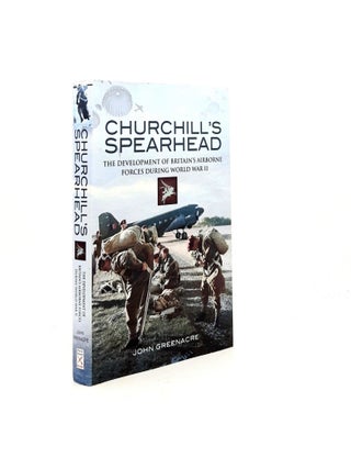 Item #199091 CHURCHILL'S SPEARHEAD The Development of Britain's Airborne Forces During...