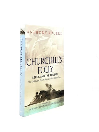 Item #199093 CHURCHILL'S FOLLY Leros and the Aegean. ROGERS Anthony