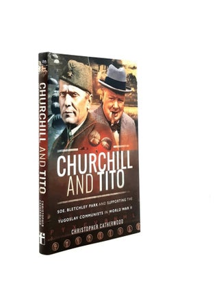 Item #199102 CHURCHILL AND TITO SOE Bletchley Park and Supporting the Yugoslav Communists in...