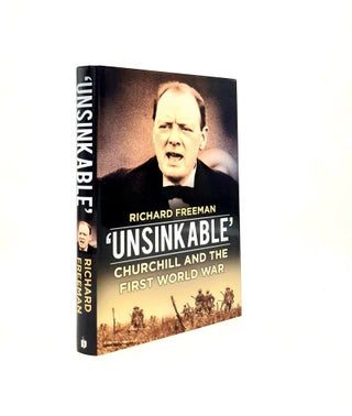 Item #199111 UNSINKABLE Churchill and the First World War. FREEMAN Richard