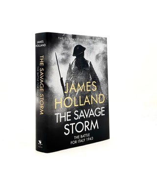 Item #199115 THE SAVAGE STORM The Battle for Italy 1943. HOLLAND James