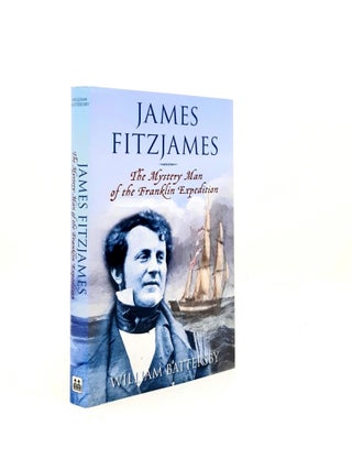 Item #199161 JAMES FITZJAMES The Mystery Man of the Franklin Expedition. BATTERSBY William