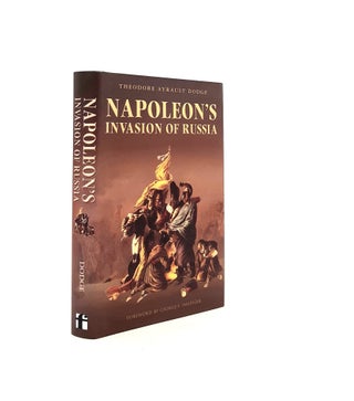Item #199187 NAPOLEON'S INVASION OF RUSSIA. DODGE Theodore Ayrault