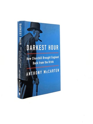 Item #199204 DARKEST HOUR How Churchill Brought England Back from the Brink. McCARTEN Anthony