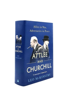Item #199243 ATTLEE AND CHURCHILL Allies in War Adversaries in Peace. McKINSTRY Leo