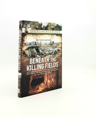 Item #199249 BENEATH THE KILLING FIELDS Exploring the Subterranean Landscapes of the Western...