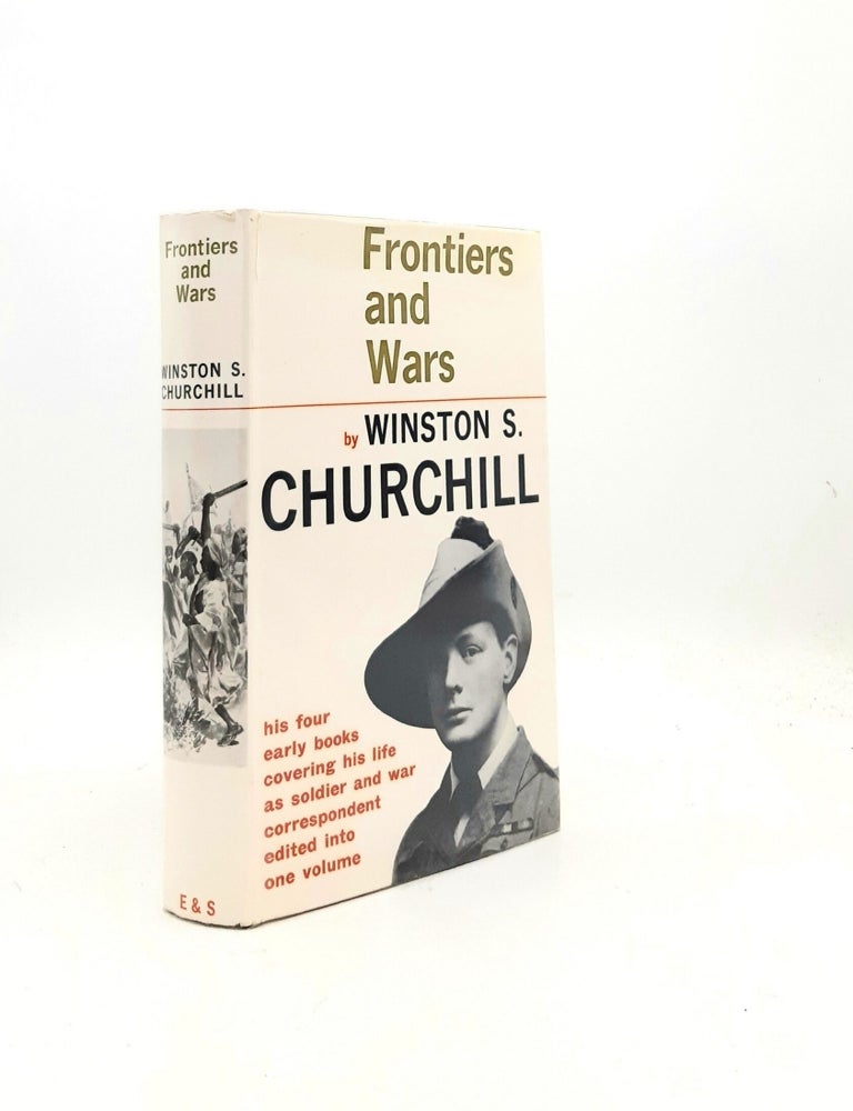 Item #199254 FRONTIERS AND WARS His Four Early Books Covering His Life as Soldier and War Correspondent Edited as One Volume [The Malakand Field Force, The River War, London to Ladysmith, Ian Hamilton's March]. CHURCHILL Winston S.