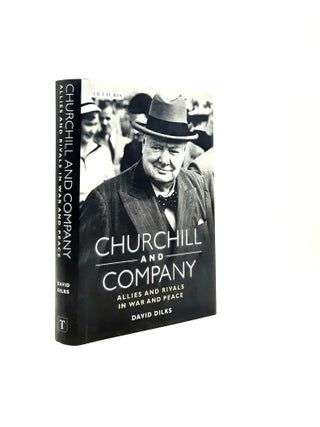 Item #199398 CHURCHILL AND COMPANY Allies and Rivals in War and Peace. DILKS David