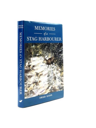 MEMORIES OF A STAG HARBOURER A Record of Twenty-Eight Years with the Devon and Somerset Stag. GOSS Fred.