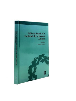 CELIA IN SEARCH OF A HUSBAND By a Modern Antique (Chawton House Library Women's Novels. FRANKLIN Caroline.