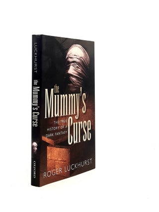 Item #199611 THE MUMMY'S CURSE The True History of a Dark Fantasy. LUCKHURST Roger