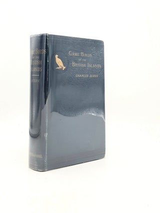 Item #199678 GAME BIRDS AND WILD FOWL OF THE BRITISH ISLANDS Being a Handbook for the Naturalist...