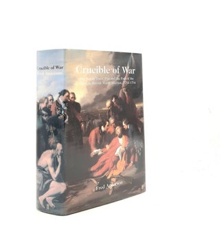 Item #199811 CRUCIBLE OF WAR The Seven Years' War and the Fate of Empire in British North...