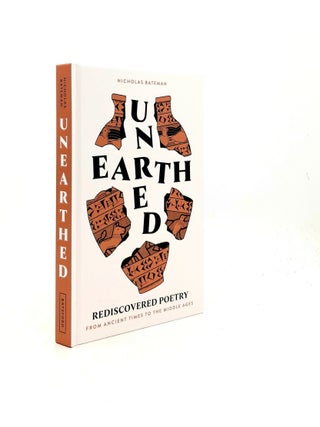 Item #199845 UNEARTHED Rediscovered Poetry from Ancient Times to the Middle Ages. BATEMAN Nicholas
