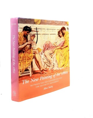 Item #200158 THE NEW PAINTING OF THE 1860s Between the Pre-Raphaelites and the Aesthetic...