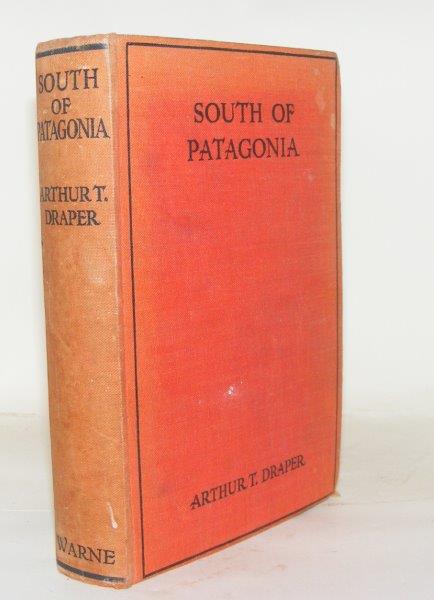 Item #65814 SOUTH OF PATAGONIA. DRAPER Arthur T.