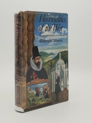 Item #76425 VICEROYALTIES OF THE WEST The Spanish Empire in Latin America. CAMERON Roderick