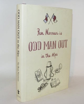 Item #76798 ODD MAN OUT IN THE ALPS. NORMAN Sir Ron