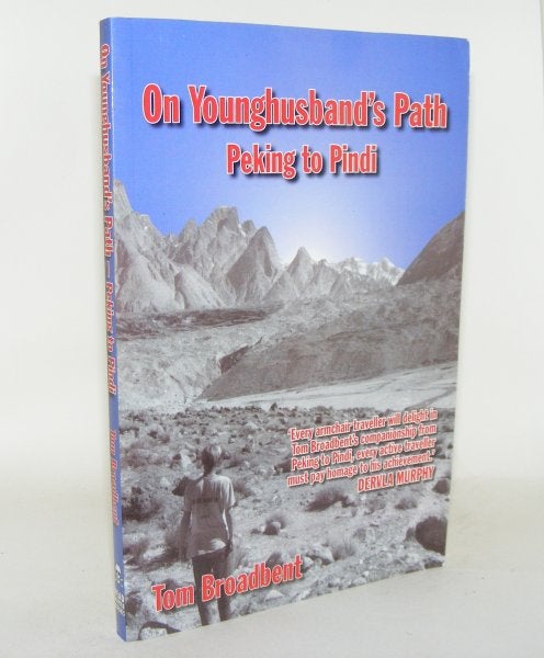 BROADBENT Tom - On Younghusband's Path Peking to Pindi