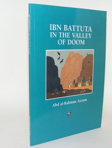 Item #77140 IBN BATTUTA IN THE VALLEY OF DOOM. AZZAM Abd Al-Rahman.