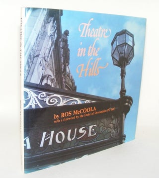 Item #78447 THEATRE IN THE HILLS Two Centuries of Theatre in Buxton. McCOOLA Ros