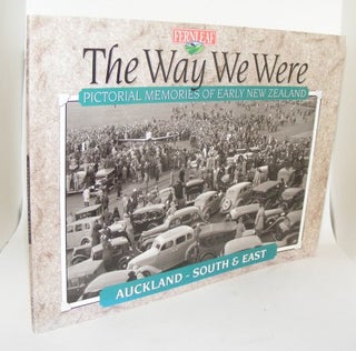 Item #78942 THE WAY WE WERE Pictorial Memories of Early New Zealand Auckland South & East. DAVIES...