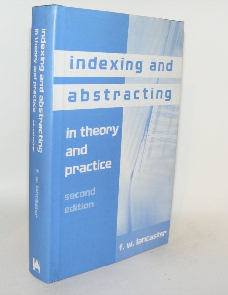Item #80730 INDEXING AND ABSTRACTING In Theory and Practice. LANCASTER F. W.